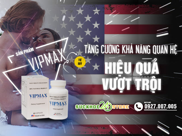 Vipmax tăng cường sinh lý vượt trội cho phái mạnh